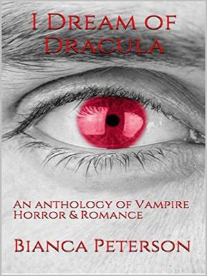 cover image of I Dream of Dracula an Anthology of Vampire Horror & Romance